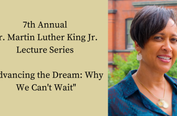 Left side: 7th annual Dr. martin luther king jr. lecture series, right side: picture of Dr. Wendy Ellis